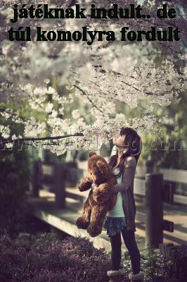 játéknak indult.. de túl
 
játéknak indult.. de túl komolyra fordult