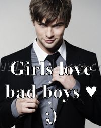 Girls love bad boys ♥ ;)
 
Girls love bad boys ♥ ;)