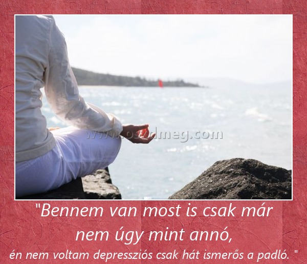 "Bennem van most is csak már nem úgy mint annó,
 
én nem voltam depressziós csak hát ismerős a padló. 