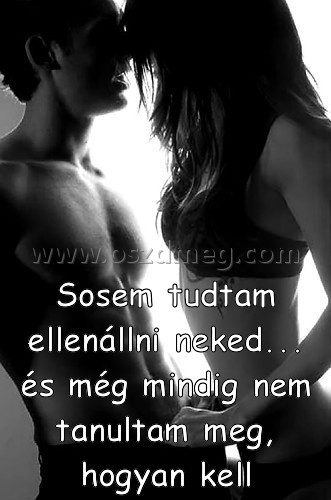 Sosem tudtam ellenállni neked...
 
Sosem tudtam ellenállni neked... és még mindig nem tanultam meg, hogyan kell