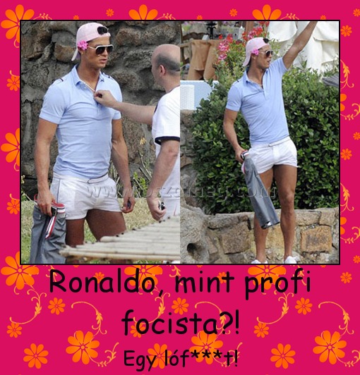 Ronaldo, mint profi focista?! Ronaldo, mint profi focista?!
Egy lóf***t!