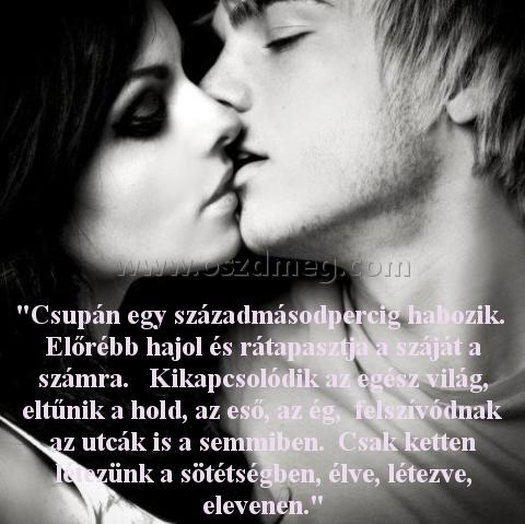 "Csupán egy századmásodpercig habozik.
 
