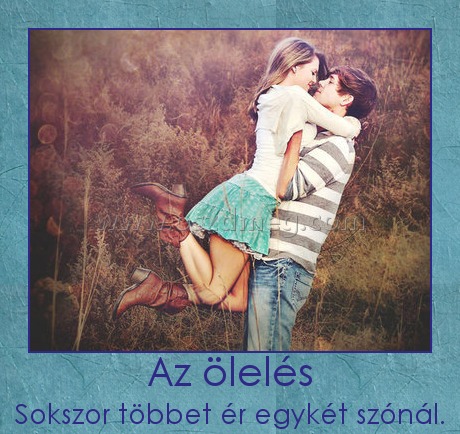 Az ölelés Az ölelés
Sokszor többet ér egykét szónál.