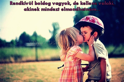 Rendkívül boldog vagyok
 
Rendkívül boldog vagyok, de kellene valaki, akinek mindezt elmondhatnám...