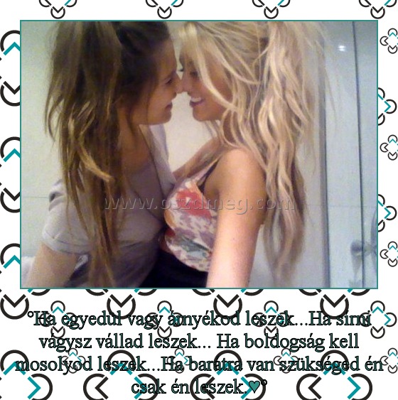 
 
°Ha egyedül vagy árnyékod leszek...Ha sírni vágysz vállad leszek... Ha boldogság kell mosolyod leszek...Ha barátra van szükséged én csak én leszek.♥°