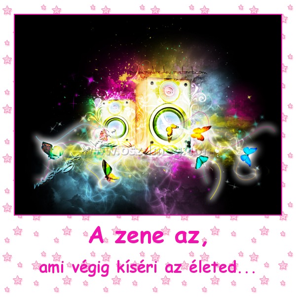 A zene az,
 
ami végig kíséri az életed...