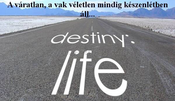 A váratlan A váratlan
A váratlan, a vak véletlen mindig készenlétben áll...