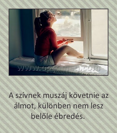 A szívnek muszáj követnie az álmot A szívnek muszáj követnie az álmot