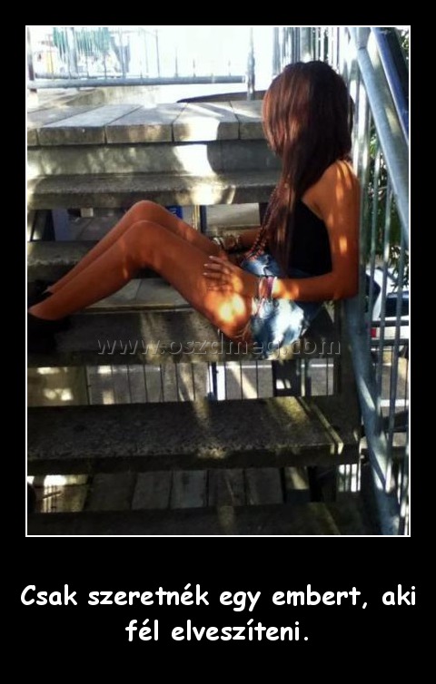 Csak szeretnék egy embert
 
