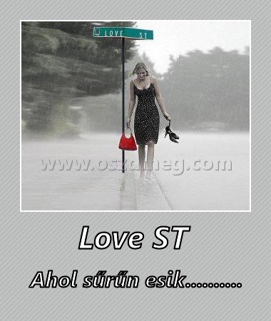 Love ST Love ST
Ahol sűrűn esik..........