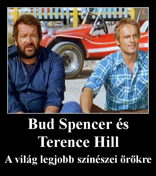 Bud Spencer és Terence Hill
 
A világ legjobb színészei örökre