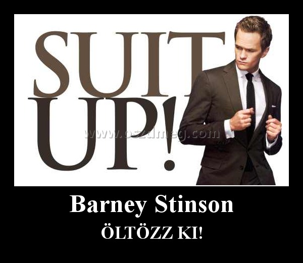 Barney Stinson
 
ÖLTÖZZ KI!