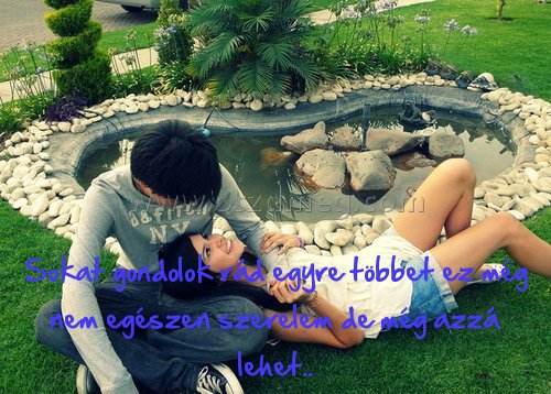 Sokat gondolok rád egyre
 
Sokat gondolok rád egyre többet ez még nem egészen szerelem de még azzá lehet..