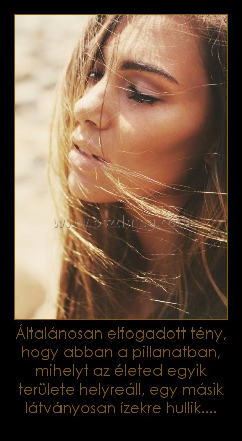 Általánosan elfogadott tény, hogy abban a pillanatban, mihelyt az életed egyik területe helyreáll, egy másik látványosan ízekre hullik....
 
